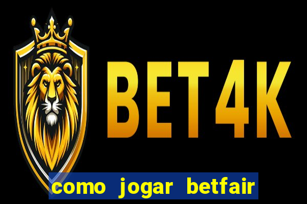 como jogar betfair no celular