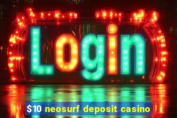 $10 neosurf deposit casino