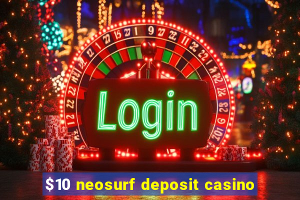 $10 neosurf deposit casino