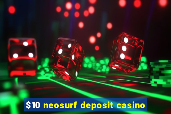 $10 neosurf deposit casino