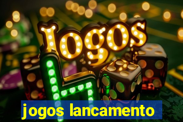 jogos lancamento