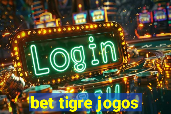 bet tigre jogos