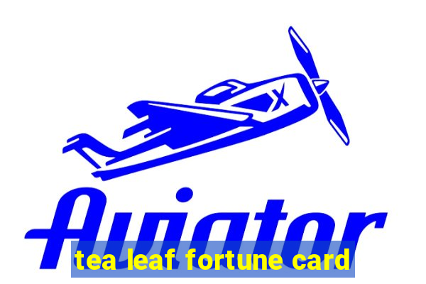 tea leaf fortune card