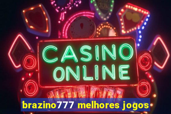 brazino777 melhores jogos