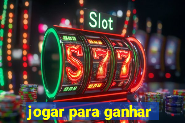 jogar para ganhar