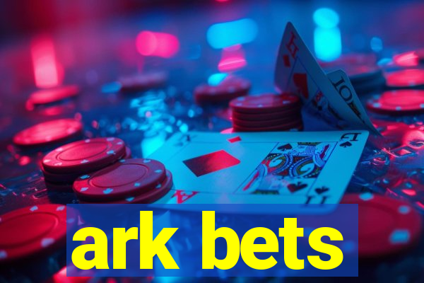 ark bets