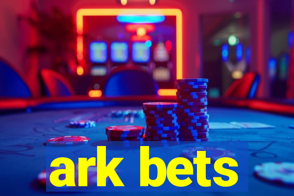 ark bets