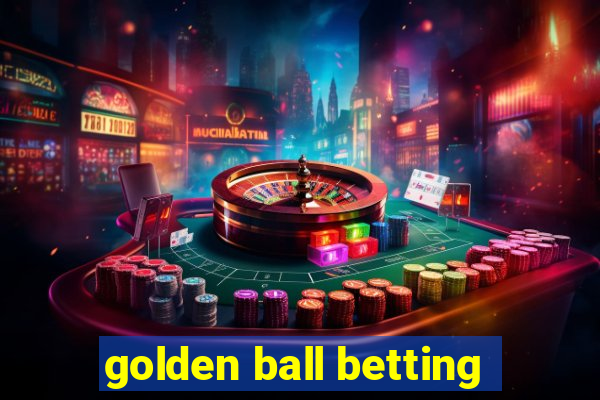 golden ball betting