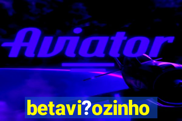 betavi?ozinho