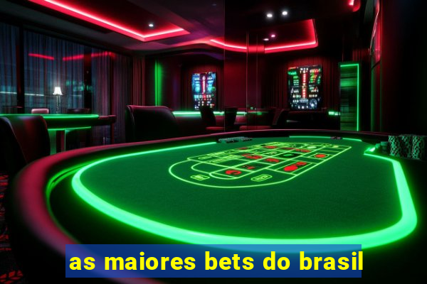 as maiores bets do brasil