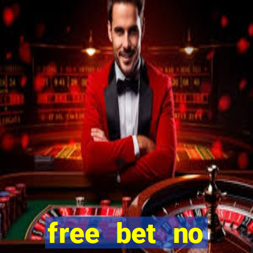 free bet no deposit offers