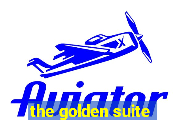 the golden suite