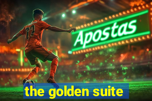 the golden suite