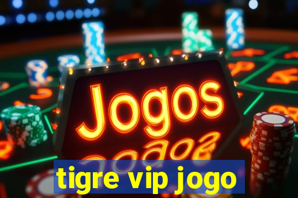 tigre vip jogo