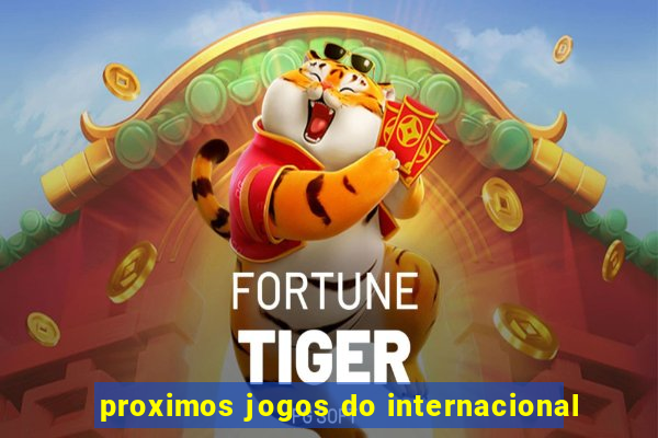 proximos jogos do internacional