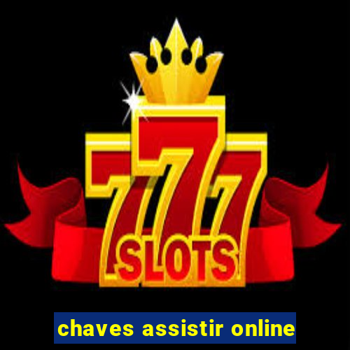 chaves assistir online