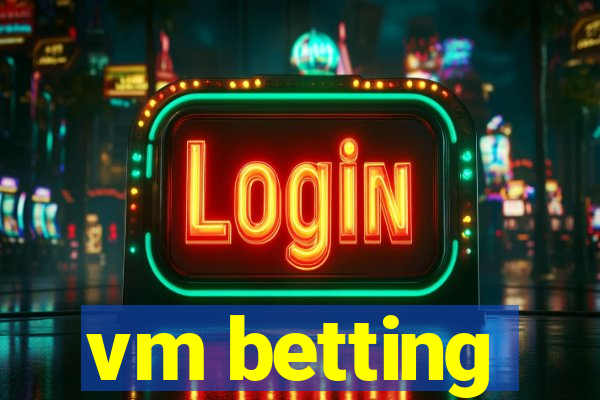 vm betting