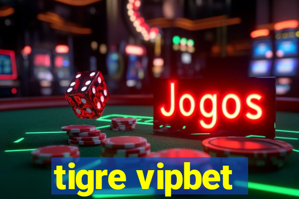 tigre vipbet