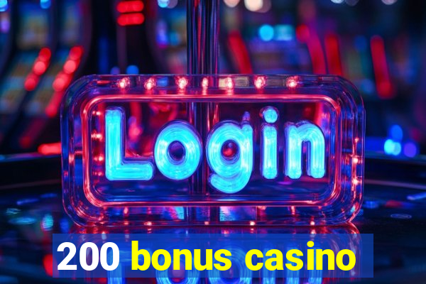 200 bonus casino