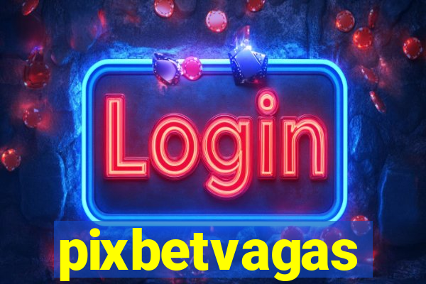 pixbetvagas