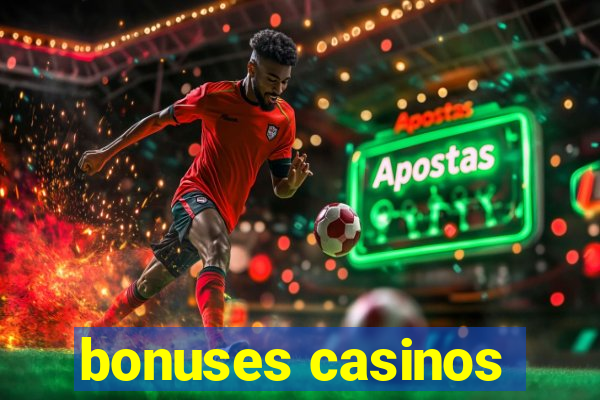 bonuses casinos