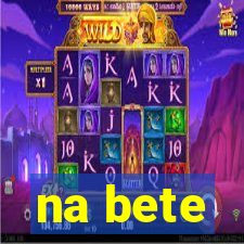 na bete