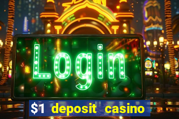 $1 deposit casino for new player