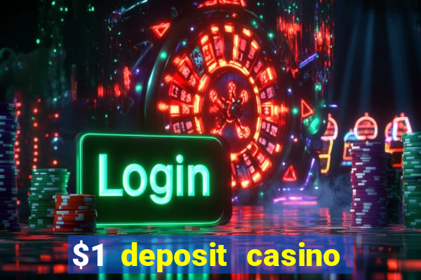 $1 deposit casino for new player