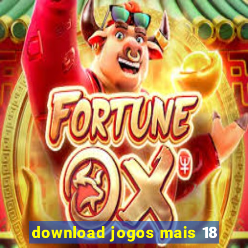 download jogos mais 18