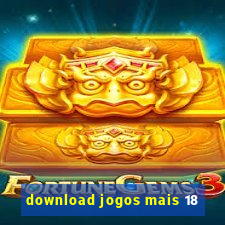 download jogos mais 18