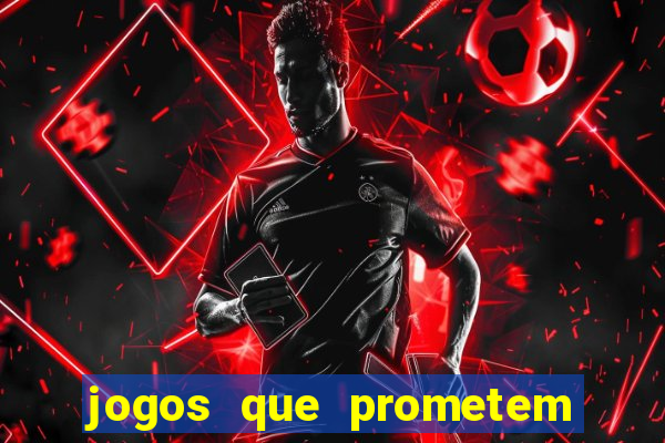 jogos que prometem dinheiro é verdade