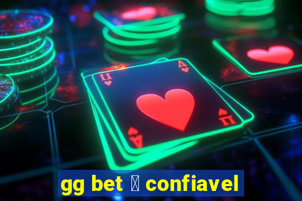 gg bet 茅 confiavel