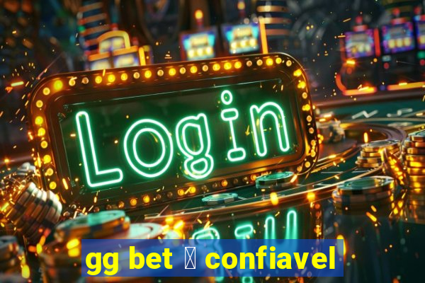 gg bet 茅 confiavel