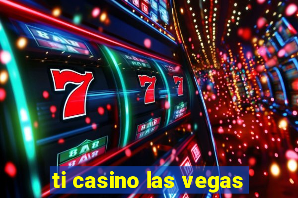 ti casino las vegas