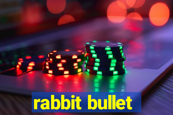 rabbit bullet