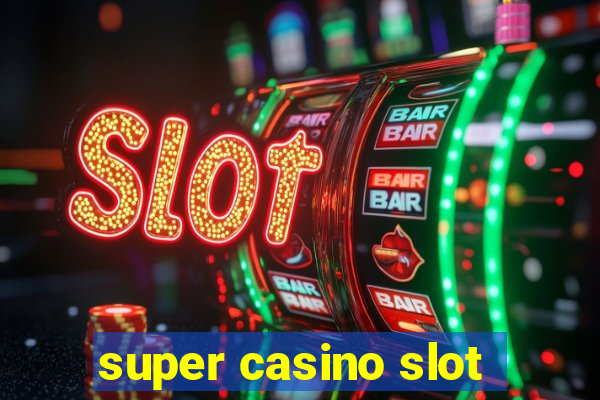 super casino slot