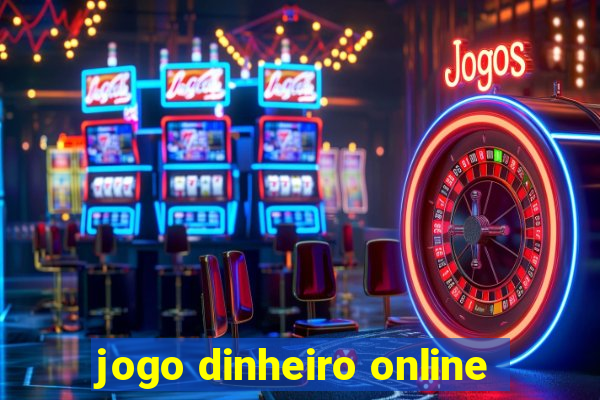 jogo dinheiro online