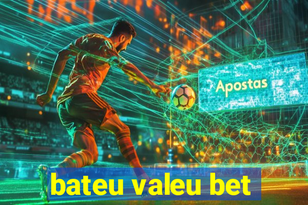 bateu valeu bet