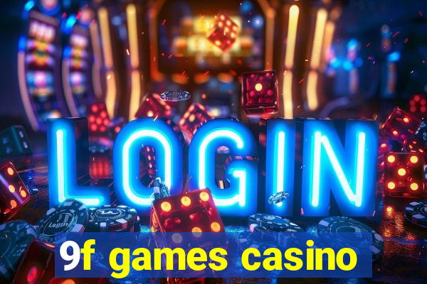 9f games casino