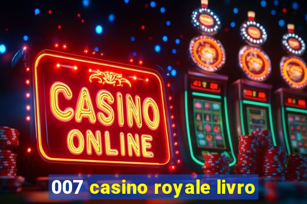 007 casino royale livro