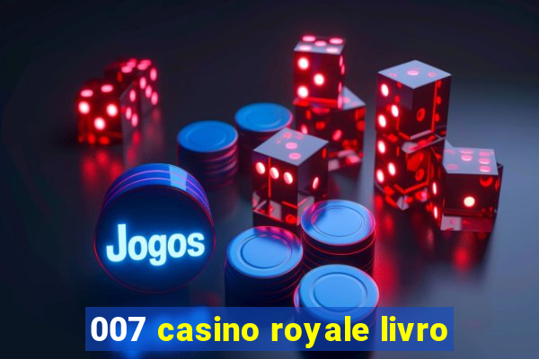 007 casino royale livro