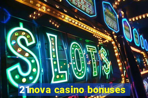 21nova casino bonuses