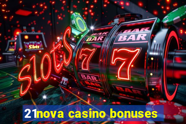 21nova casino bonuses