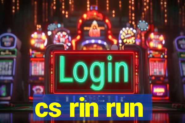 cs rin run