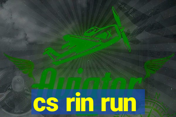 cs rin run