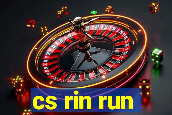 cs rin run