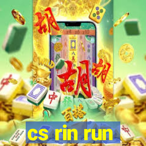 cs rin run