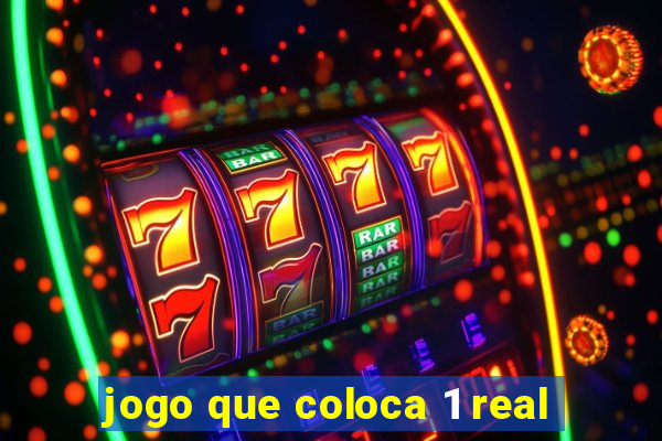 jogo que coloca 1 real