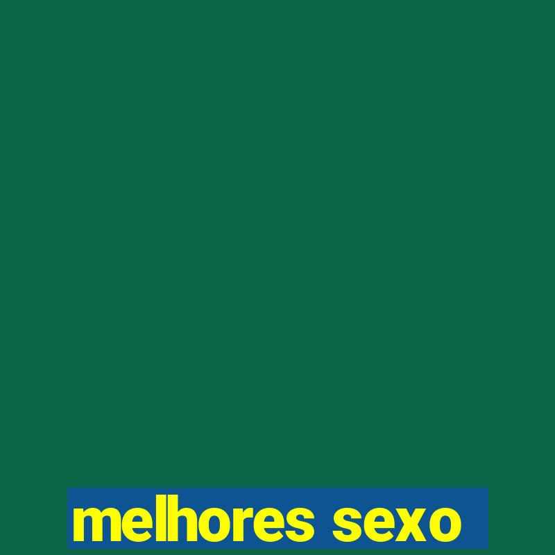 melhores sexo