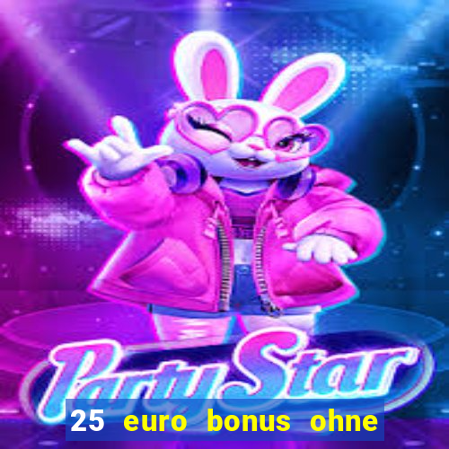 25 euro bonus ohne einzahlung casino 2024